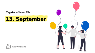 Huber Multimedia | Tag der offenen Tür
